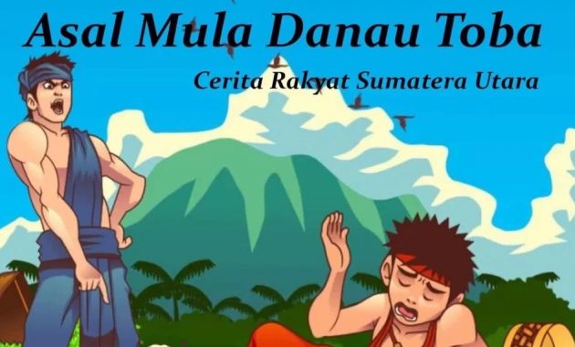 Cerita Rakyat: Asal Usul Legenda Danau Toba (Lengkap dengan Video)