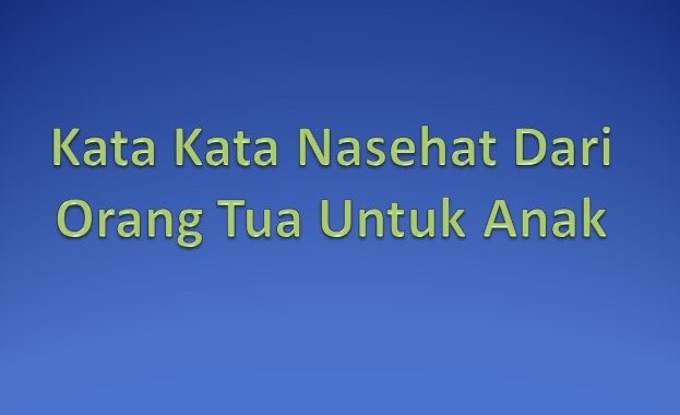 14 Contoh Kata Kata Nasehat Orang Tua Untuk Anak