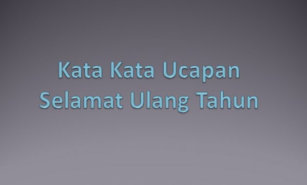 27 Kata Kata Ucapan Selamat Ulang Tahun (Untuk Suami, Sahabat dan Pacar)