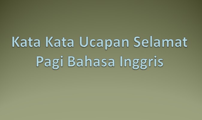 Kata Mutiara Pagi Hari Dalam Bahasa Inggris