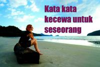 50+ Kumpulan Kata Kata Kecewa, Sedih Untuk Pacar Dan Sahabat