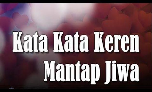 50+ Rekomendasi Kata-Kata Keren Yang Bisa Dijadikan Caption