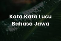 40 Pilihan Kata Kata Jawa Lucu Untuk Teman, Dan Pacar Yang Bikin Ngakak