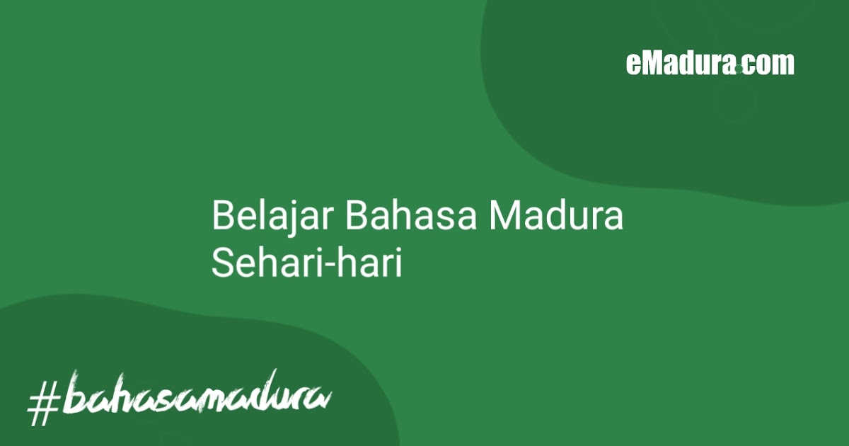 120 Kosa Kata Bahasa Madura Lengkap Yang Penting Untuk Dipelajari