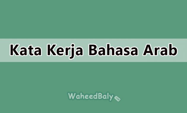 45 Kata Kerja Bahasa Arab Yang Sering Digunakan Sehari Hari