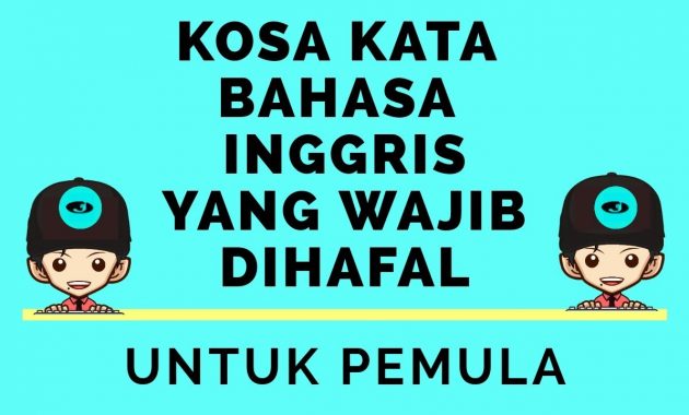 100+ Kosa Kata Bahasa Inggris Sehari Hari Lengkap, Mudah Dipelajari