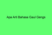 Apa Arti Bahasa Gaul Gengs