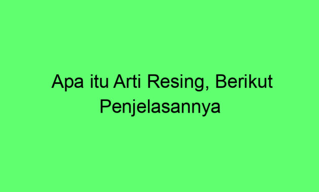 Apa itu Arti Resing, Berikut Penjelasannya