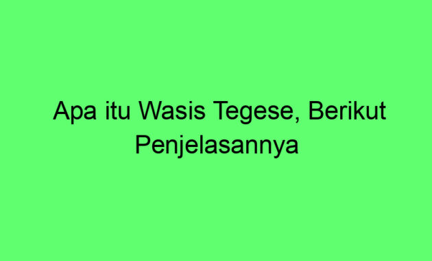 Apa itu Wasis Tegese, Berikut Penjelasannya