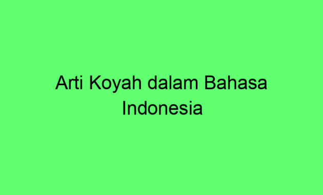 Arti Koyah dalam Bahasa Indonesia