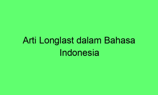 Arti Longlast dalam Bahasa Indonesia