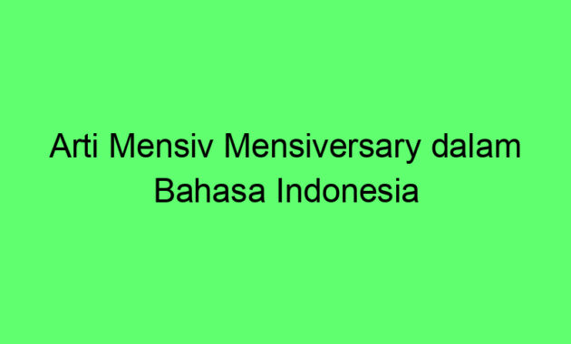 Arti Mensiv Mensiversary dalam Bahasa Indonesia