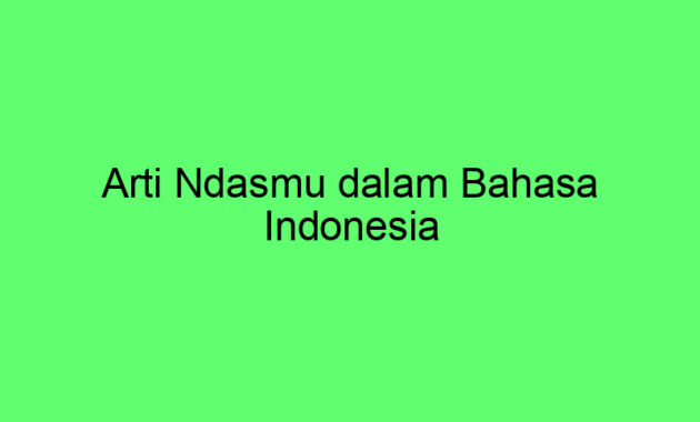 Arti Ndasmu dalam Bahasa Indonesia