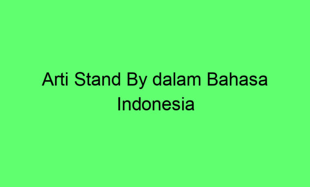 Arti Stand By dalam Bahasa Indonesia