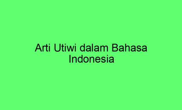 Arti Utiwi dalam Bahasa Indonesia