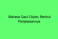 Bahasa Gaul Ckptw, Berikut Penjelasannya