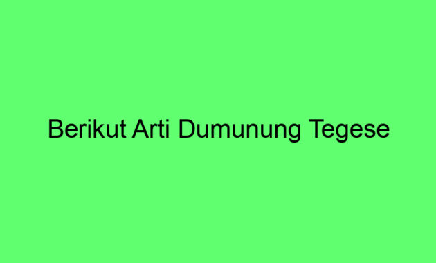 Berikut Arti Dumunung Tegese