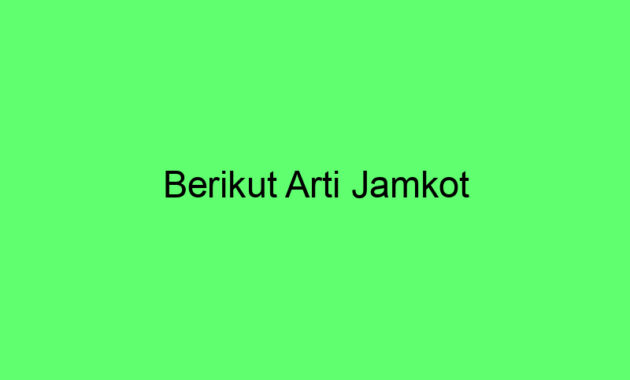 Berikut Arti Jamkot