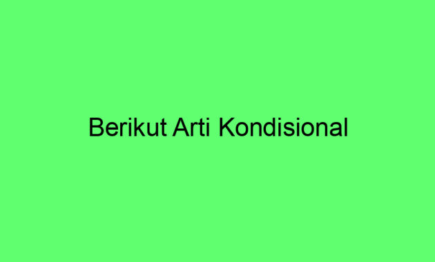 Berikut Arti Kondisional