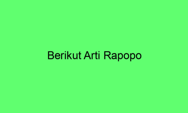 Berikut Arti Rapopo