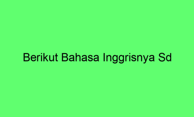 Berikut Bahasa Inggrisnya Sd