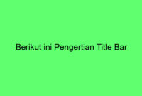 Berikut ini Pengertian Title Bar