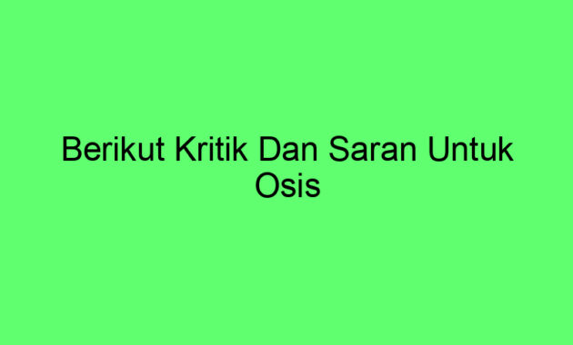 Berikut Kritik Dan Saran Untuk Osis