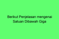 Berikut Penjelasan mengenai Satuan Dibawah Giga