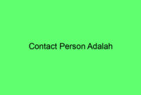 Berikut Penjelasan mengenai Contact Person