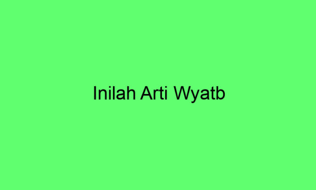 Inilah Arti Wyatb